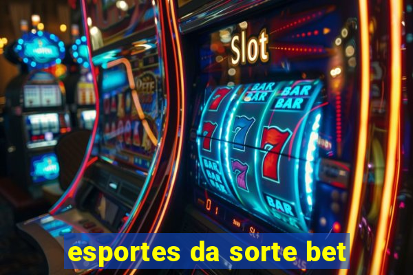 esportes da sorte bet